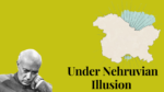 Under a Nehruvian Illusion
